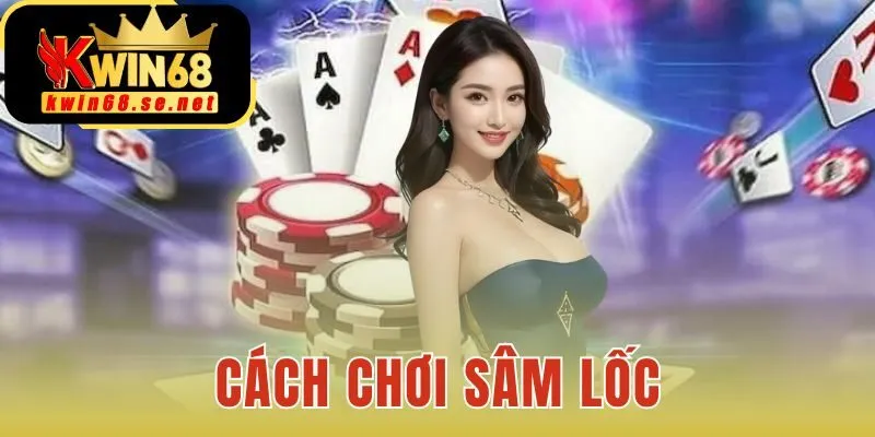 Cách chơi sâm lốc